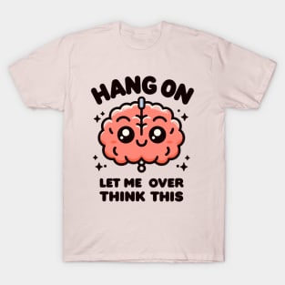 Let Me Overthink This T-Shirt